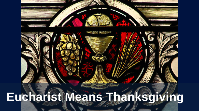 Eucharist Means Thanksgiving 